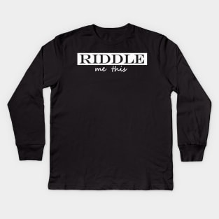 riddle me this Kids Long Sleeve T-Shirt